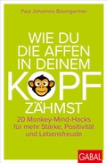 Cover: Wie du die Affen in deinem Kopf z&auml;hmst - GABAL