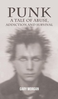 Cover: Punk: A Tale of Abuse, Addiction and Survival - Austin Macauley Publishers