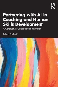 Enlarge image Cover: Partnering with AI in Coaching and Human Skills Development - Routledge