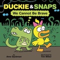Cover: Duckie & Snaps: We Cannot Be Brave - Orchard Books
