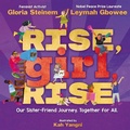 Cover: Rise, Girl, Rise: Our Sister-Friend Journey. Together for All. - Orchard Books