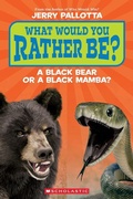 Cover: What Would You Rather Be? a Black Bear or a Black Mamba? - ProQuest LLC
