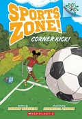 Cover: Corner Kick!: A Branches Book (Sports Zone! #2) - Scholastic Library Publishing
