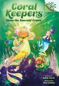 Cover: Claim the Emerald Crown: A Branches Book (Coral Keepers #3) - Scholastic US