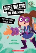 Cover: The Fantastic Freeze Ray: A Branches Book (Super Villains in Training #1) - Scholastic Library Publishing