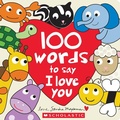 Cover: 100 Words to Say I Love You - Scholastic US