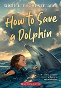 Cover: How to Save a Dolphin - Scholastic US