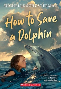 Enlarge image Cover: How to Save a Dolphin - Scholastic US