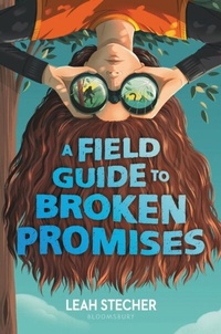Abbildung von: A Field Guide to Broken Promises - Bloomsbury Children's Books