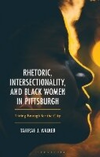 Abbildung von: Rhetoric, Intersectionality, and Black Women in Pittsburgh - Rowman & Littlefield Publishers