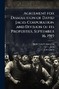 Cover: Agreement for Dissolution of David Jacks Corporation and Division of Its Properties, September 16, 1919 - Nabu Press