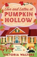 Cover: Love and Lattes at Pumpkin Hollow - Boldwood Books Ltd