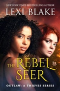 Cover: The Rebel Seer (Outlaw: A Thieves Series, Book 4) - Lexi Blake