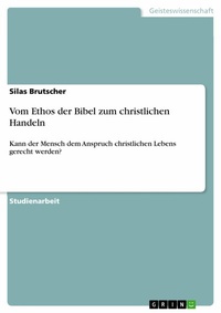 Abbildung von: Vom Ethos der Bibel zum christlichen Handeln - GRIN Verlag