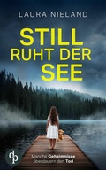 Cover: Still ruht der See | Der d&uuml;stere Thriller, bei dem nichts so ist, wie es scheint - dp DIGITAL PUBLISHERS GmbH