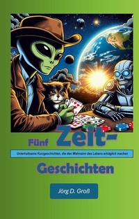 Abbildung von: Fünf Zeitgeschichten - BoD - Books on Demand