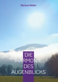 Abbildung von: Die Harmonie des Augenblicks - BoD - Books on Demand