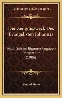 Bild: Der Zeugniszweck Des Evangelisten Johannes - Kessinger Publishing