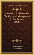 Cover: A Practical Handbook On The Care And Management Of Gas Engines (1896) - Kessinger Publishing