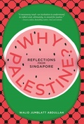 Cover: Why Palestine?: Reflections From Singapore - Ethos Books