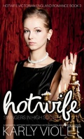 Cover: Hotwife Swingers In High Society - A Swingers Hotwife Wife Swapping Victorian England Romance Novel (Hotwife Victorian England Romance, #3) - Karly Violet