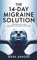 Cover: The 14-Day Migraine Solution: A Proven Plan to End Headaches and Reclaim Your Life - The Book Annex
