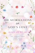 Cover: 100 Affirmations of God's Love (100 Messages, #1) - MyComfortWords