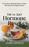 Cover: The 14-Day Hormone Reset: 22 Science Backed Ways To Stop Hot Flashes And Night Sweats - The Book Annex