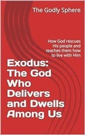 Cover: Exodus: The God Who Delivers and Dwells Among Us (Explore the Word Series, #2) - The Godly Sphere