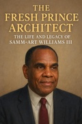 Cover: The Fresh Prince Architect: The Life and Legacy of Samm-Art Williams III - HHV Publishing