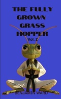 Cover: The Fully Grown Grasshopper Volume 2 (The Fully Grown Grasshopper Series, #2) - Benjamin Ward