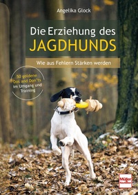 Abbildung von: Die Erziehung des Jagdhunds - Müller Rüschlikon