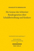 Abbildung von: Die Genese des Schweizer Bundesgesetzes über Schuldbetreibung und Konkurs - Mohr Siebeck