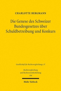 Abbildung von: Die Genese des Schweizer Bundesgesetzes über Schuldbetreibung und Konkurs - Mohr Siebeck