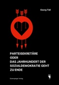 Cover: Parteisekret&auml;re oder Das Jahrhundert der Sozialdemokratie geht zu Ende - Eulenspiegel Verlagsgruppe Buchverlage