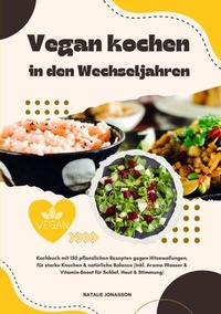 Abbildung von: Vegan kochen in den Wechseljahren: Kochbuch mit 150 pflanzlichen Rezepten gegen Hitzewallungen, für starke Knochen & natürliche Balance (Inkl. Aroma-Wasser & Vitamin-Boost für Schlaf, Haut & Stimmung) - tredition