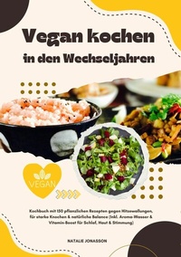 Abbildung von: Vegan kochen in den Wechseljahren: Kochbuch mit 150 pflanzlichen Rezepten gegen Hitzewallungen, für starke Knochen & natürliche Balance (Inkl. Aroma-Wasser & Vitamin-Boost für Schlaf, Haut & Stimmung) - tredition GmbH