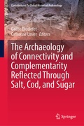 Cover: The Archaeology of Connectivity and Complementarity Reflected Through Salt, Cod, and Sugar - Springer