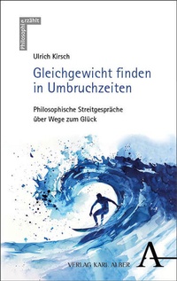 Abbildung von: Gleichgewicht finden in Umbruchzeiten - Karl Alber Verlag