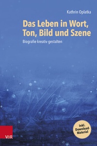 Abbildung von: Das Leben in Wort, Ton, Bild und Szene - Vandenhoeck & Ruprecht