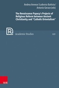 Cover: The Renaissance Papacy's Projects of Religious Reform between Ancient Christianity and "Catholic Orientalism" - Vandenhoeck & Ruprecht