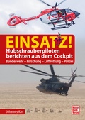 Cover: Einsatz! Hubschrauberpiloten berichten aus dem Cockpit - Motorbuch Verlag