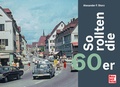 Cover: So rollten die 60er - Motorbuch Verlag