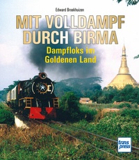 Abbildung von: Mit Volldampf durch Birma - Motorbuch Verlag