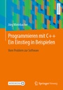 Cover: Programmieren mit C++ Ein Einstieg in Beispielen - Springer Vieweg