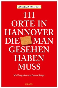 Abbildung von: 111 Orte in Hannover die man gesehen haben muss - Emons Verlag