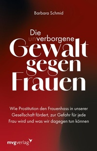 Abbildung von: Die (un)verborgene Gewalt gegen Frauen - mvg