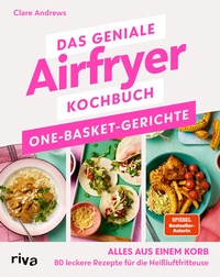 Abbildung von: Das geniale Airfryer-Kochbuch: One-Basket-Gerichte - Riva
