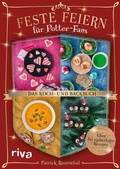 Cover: Feste feiern f&uuml;r Potter-Fans - Das Koch- und Backbuch - Riva