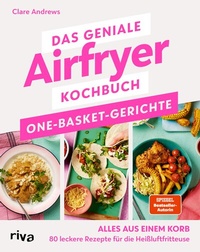 Abbildung von: Das geniale Airfryer-Kochbuch: One-Basket-Gerichte - Riva